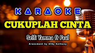 Faul Gayo x Selvi Yamma - Cukuplah Cinta (Karaoke)