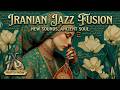 Iranian Jazz Fusion Mystical Cultural Melodies Tranquil Jazz Lounge Music For Stress Relief