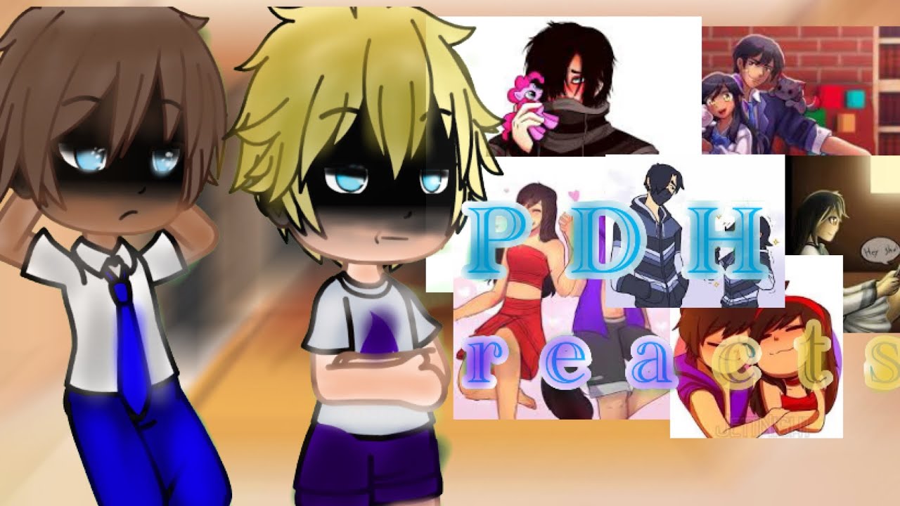 PDH reacts part 2|sorry it took so long|read description|