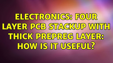Electronics: Four layer PCB stackup with thick prepreg layer: how is it useful? (2 Solutions!!)