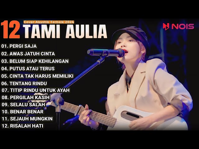 Tami Aulia Cover Full Album - PERGI SAJA | Cover Akustik Terbaik 2024 class=
