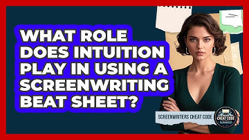 What Role Does Intuition Play In Using A Screenwriting Beat Sheet? - Screenwriter