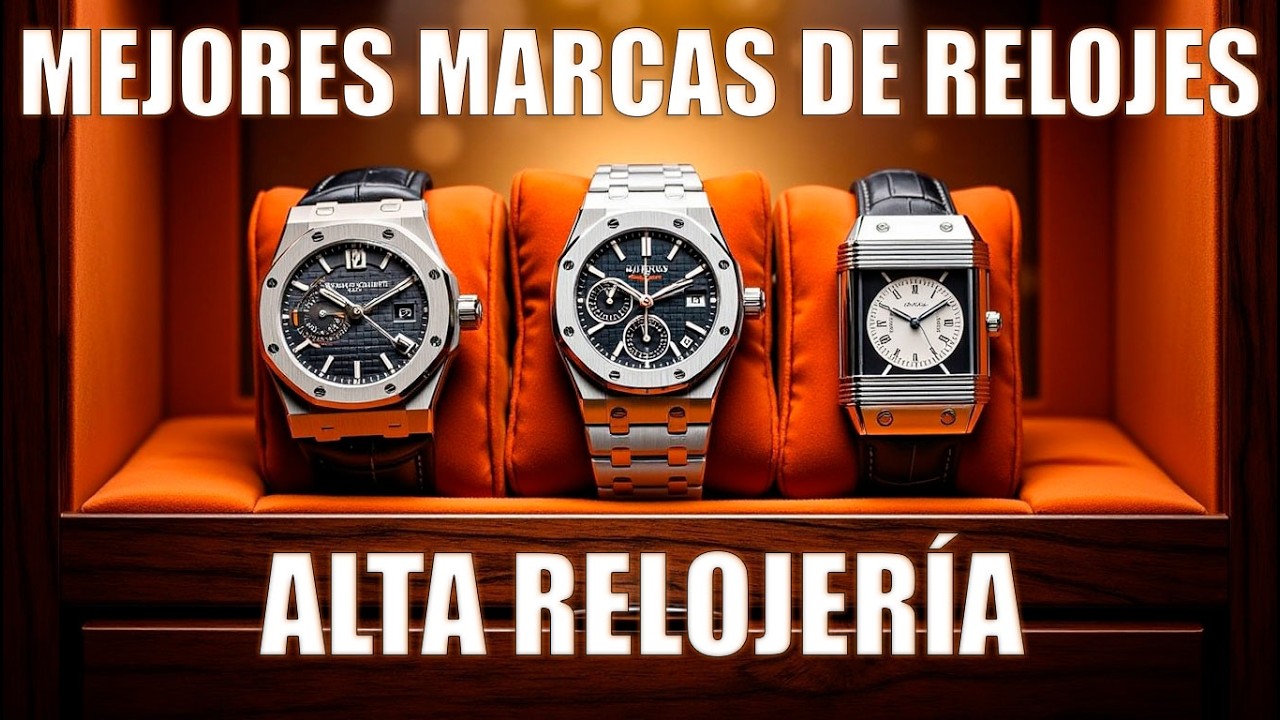 Las 6 Mejores Marcas de Alta Relojería 🔥 Lujo, Historia y Exclusividad