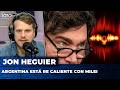 ARGENTINA ESTÁ RE CALIENTE CON MILEI | El editorial de Jon Heguier