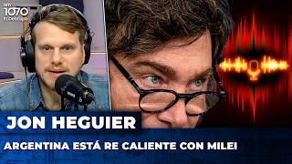 ARGENTINA ESTÁ RE CALIENTE CON MILEI | El editorial de Jon Heguier