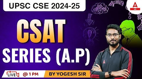 SERIES A.P  For UPSC CSAT 2023 | UPSC CSAT IAS Foundation Classes By Yogesh  Sir