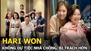 Hari Won không dự tiệc của nhà chồng, bị trách hờn