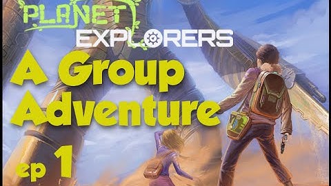 Lets Play Planet Explorers - "A Group Adventure" ep1