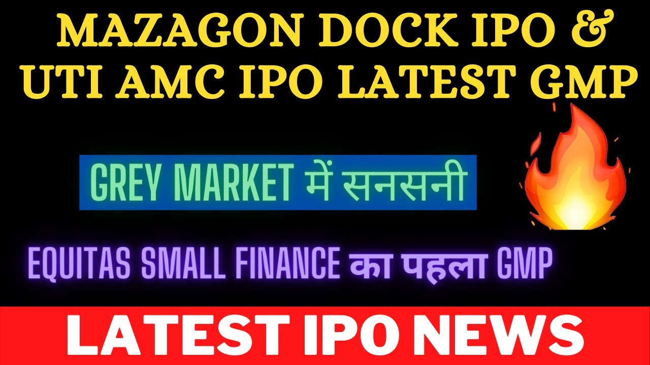 Mazagon Dock IPO Grey Market Premium 🔥 UTI AMC IPO Grey Market 🔥 Equitas IPO GMP 🔥 Latest IPO News 💥
