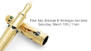 March 12th Fine Art, Jewelry & Antiques Auction Featuring Writing Instruments