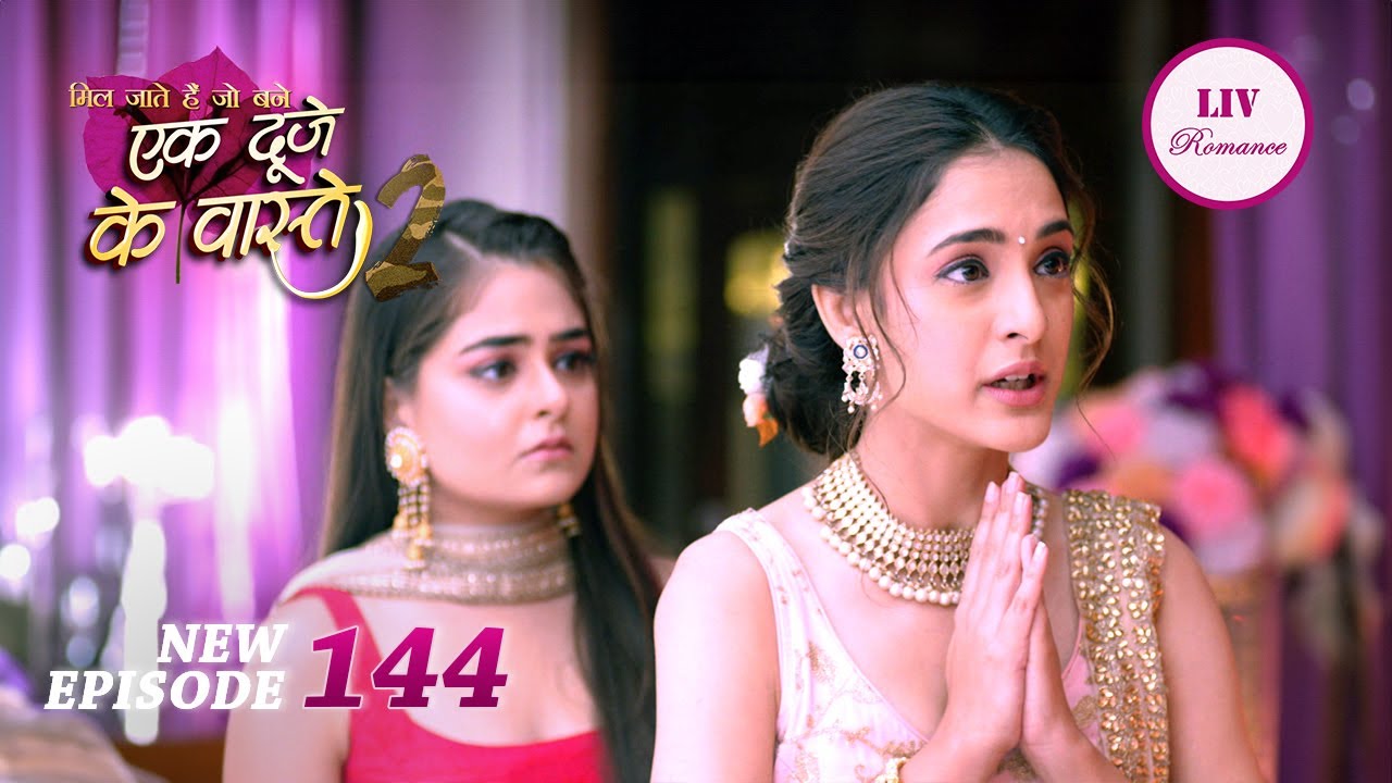 Suman ने Engagement करने से कर दिया मना | Ek Duje Ke Vaaste 2 | Ep 144 | Full Episode