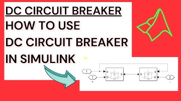 DC Circuit Breaker Simulation in MATLAB Simulink | MOSFET-Based DC Breaker Design Explained