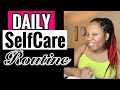 SELFCARE DAILY ROUTINE: How to care for yourself | Self Care Regimen | Moms