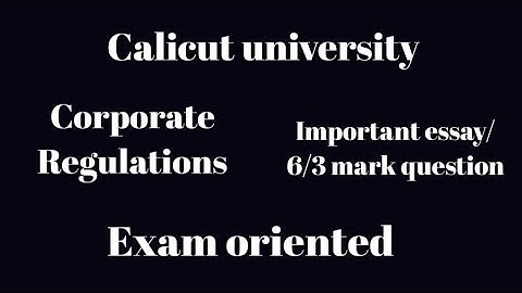 Calicut university, 4th Sem, Corporate regulations,Important essay question/6 mark/3 mark, Exam