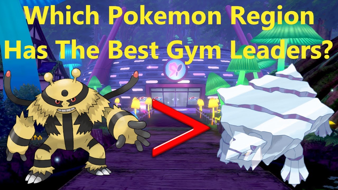 Which Pokémon Region Has The Best Gym Leaders?