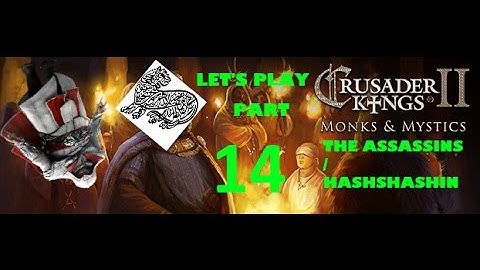 Lets Play Crusader Kings 2 | Monks and Mystics | Part 14 | Kurdistan | The Hashshashin / Assassins