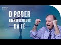 O PODER TRANSFORMADOR DA FÉ | Palavras de Deus | Lamartine Posella