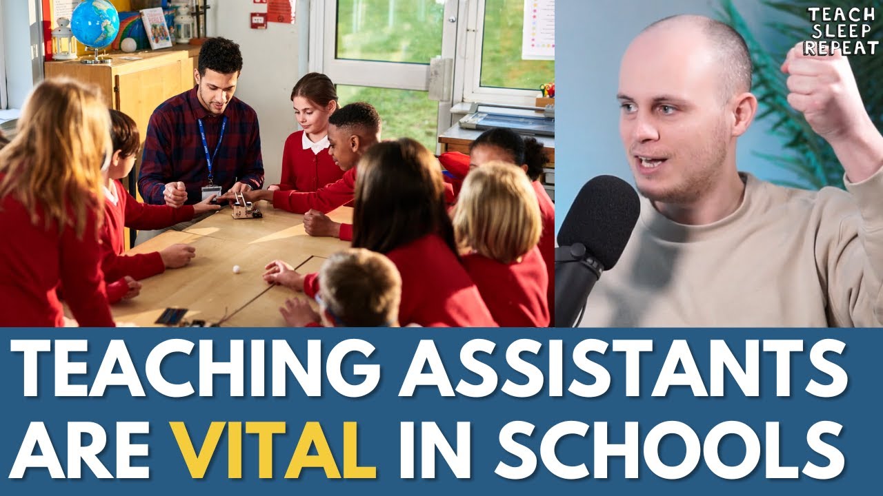 Why Teaching Assistants Are VITAL To Education [Ep 167]