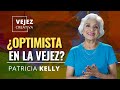 ¿Optimista en la vejez? | Vejez creativa con Patricia Kelly