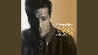 Video thumbnail of "Glenn Frey - Part Of Me, Part Of You (2018 Remix)"