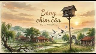 Bóng chim câu - Sáng tác: Đỗ Việt Phương