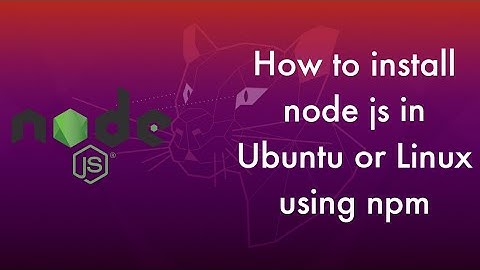 How to install nodejs using npm in ubuntu (ubuntu 20.04)