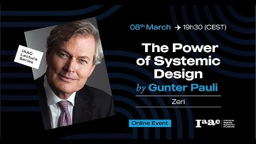 IAAC Lecture Series – The Power of Systemic Design with Gunter Pauli