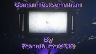 Gonna infect some titan ft. Parasite and cameraman 3000