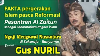 Gus Nuril Ngaji Mengawal NUSANTARA Part 1 - Fakta Pesantren Al Zaitun (Laboratorium negara islam)