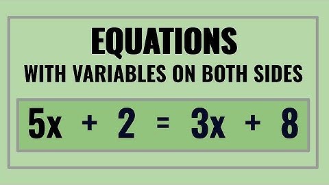 How to Solve Equations with Variables on Both Sides