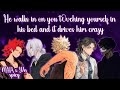 He walks in on you t0vching yourself in his bed and it drives him crazy