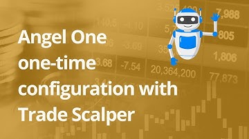 Angel One one-time configuration with Trade Scalper Algo tool