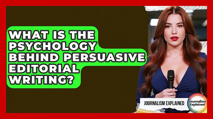 What Is The Psychology Behind Persuasive Editorial Writing? - Journalism Explained