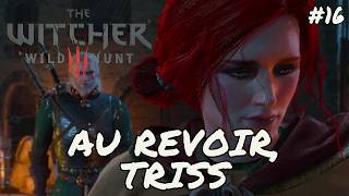 Au revoir, Triss - The Wither 3 Wild Hunt #16