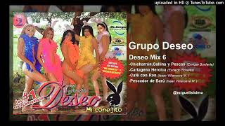 Grupo Deseo-  Deseo Mix 6: Chicharrón, Gallina y Pescao- Cartagena Heroica- Café con Ron- Pescador