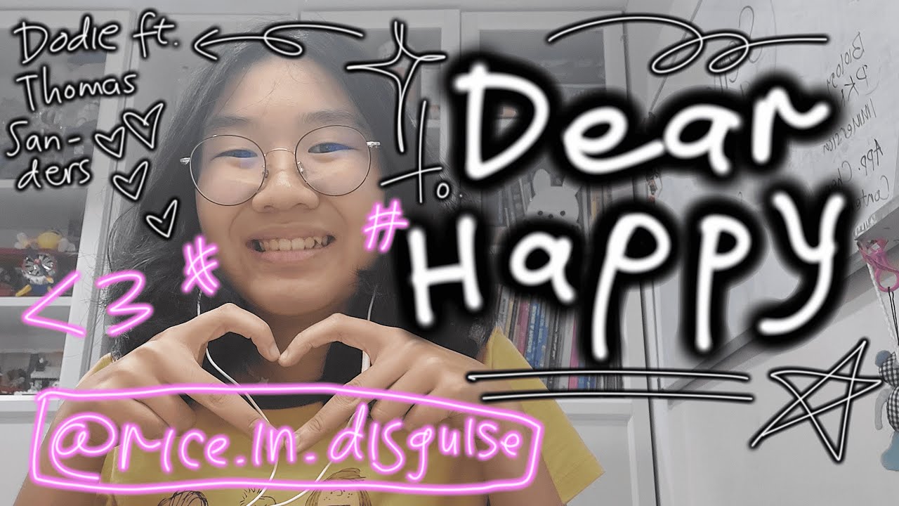 Dear Happy - dodie ft. Thomas Sanders | rice.in.disguise - YouTube