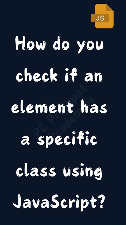 How do you check if an element has a specific class using JavaScript # ...