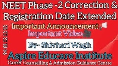 NEET Phase 2 Correction Date Extended. Correction facility also  available in Phase1 -Aspire Educare