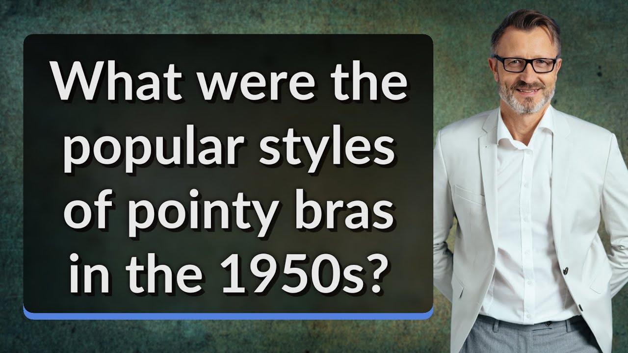What were the popular styles of pointy bras in the 1950s? 