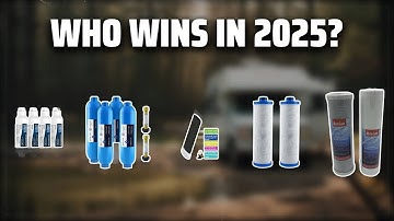 The Top 5 Best RV Water Filter in 2025 - Must Watch Before Buying!