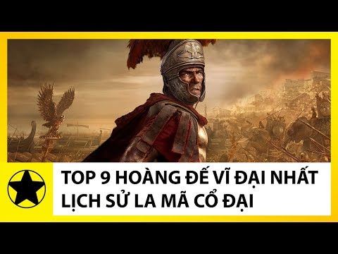 Top 9 Hoàng Đế Vĩ Đại Nhất Lịch Sử La Mã Cổ Đại