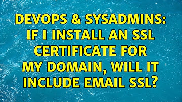 DevOps & SysAdmins: If I install an SSL certificate for my domain, will it include email ssl?