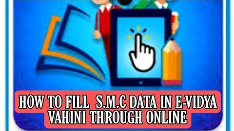 HOW TO UPLOAD S.M.C DATA IN E-VIDYA VAHINI THROUGH ONLINE  एस.एम.सी डेटा को ई-विद्या वाहिनी मे अपलोड