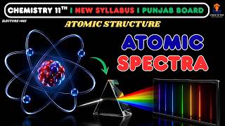 Lecture 02 I Atomic Spectra I Absorption Vs Emission Spectrums I Chapter 02 I 11th Chemistry I PECTA