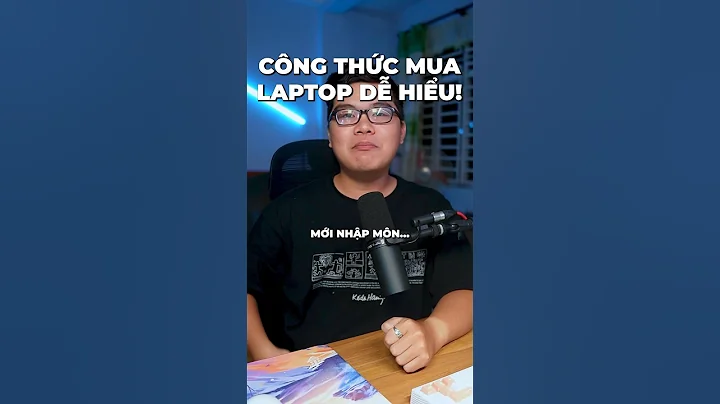 Cách chọn mua laptop SIÊU ĐƠN GIẢN cho người mới!