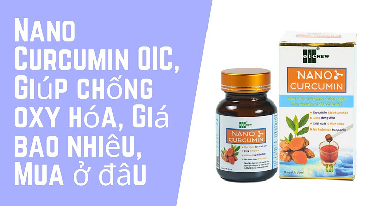 Nano curcumin oic new giá bao nhiêu năm 2024