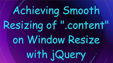 Achieving Smooth Resizing of ".content" on Window Resize with jQuery