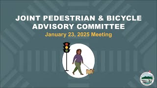 Joint Pedestrian and Bicycle Advisory Committee Meeting - January 23, 2025