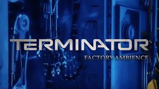 The Terminator | Factory | Ambient Soundscape