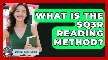 What Is The SQ3R Reading Method? - Aspiring Teacher Guide